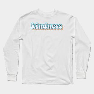 kindness Long Sleeve T-Shirt